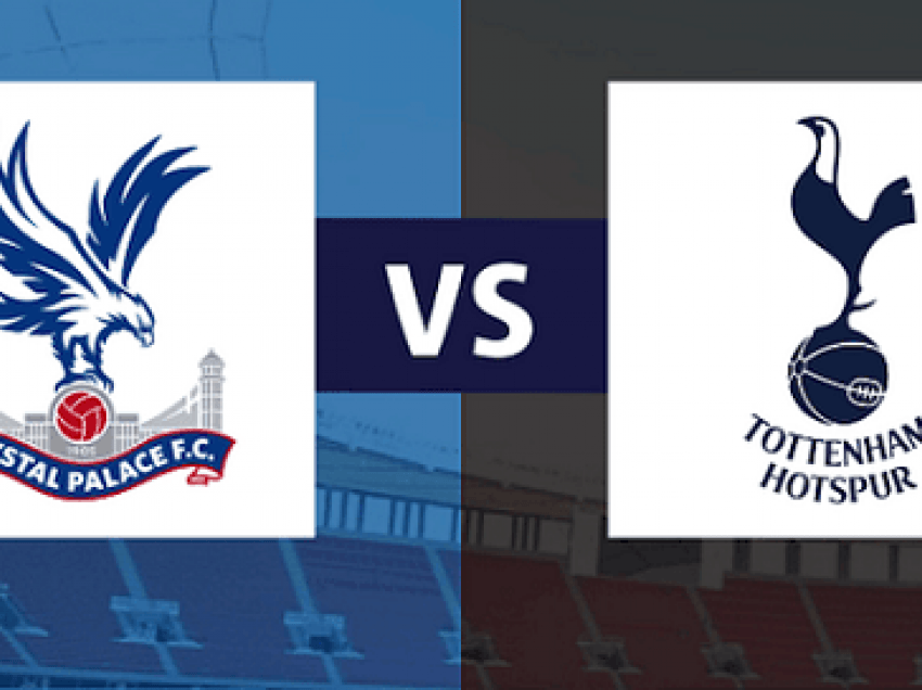 Crystal Palace – Tottenham Hotspur, formacionet zyrtare