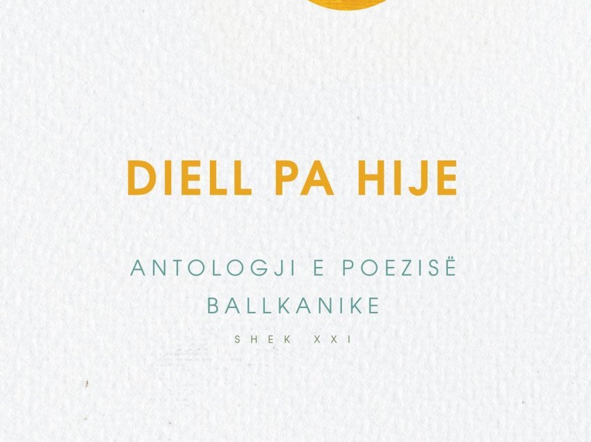 “Diell pa hije” - antologjia e parë poetike ballkanike në gjuhën shqipe