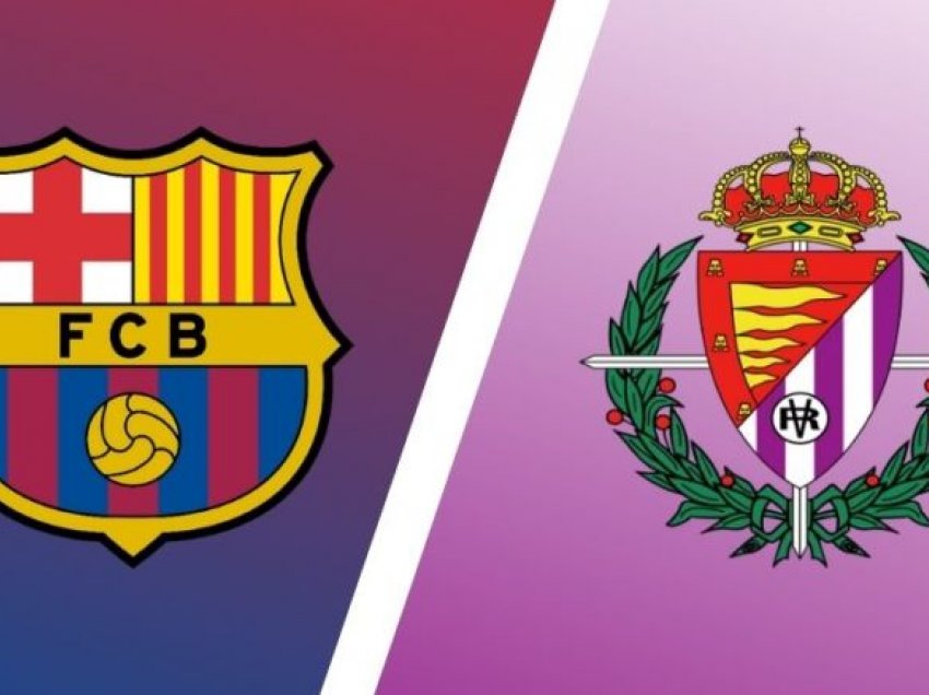 Formacionet zyrtare: Barcelona – Valladolid