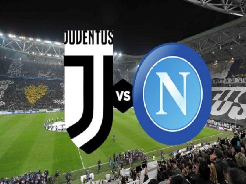 ​Juventus – Napoli, formacionet zyrtare