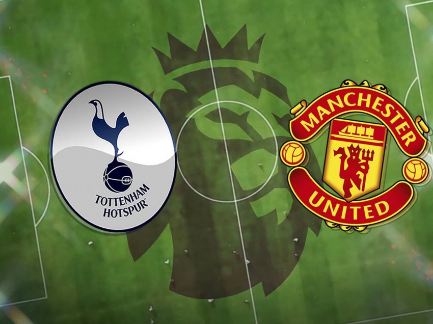 Formacionet zyrtare: Tottenham – Manchester United