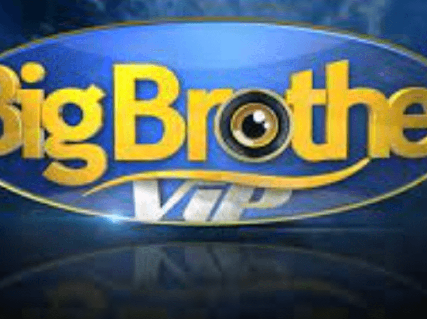 Personazhet e parë të “Big Brother VIP”