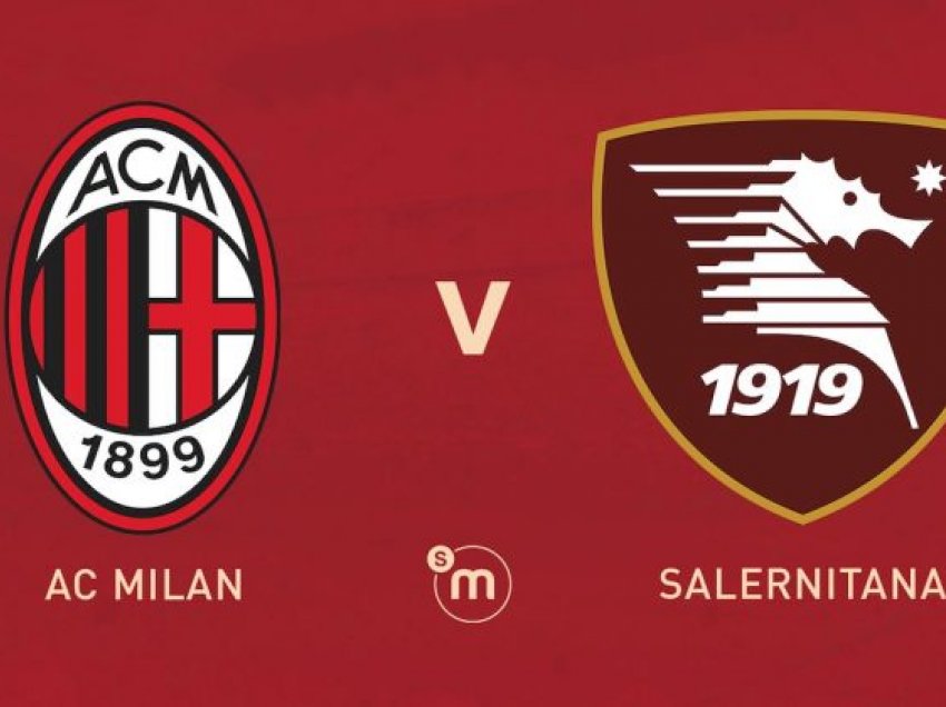 Formacionet zyrtare: Milan – Salernitana