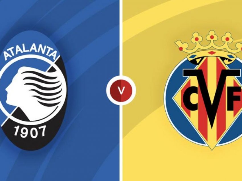 Formacionet zyrtare: Atalanta – Villarreal