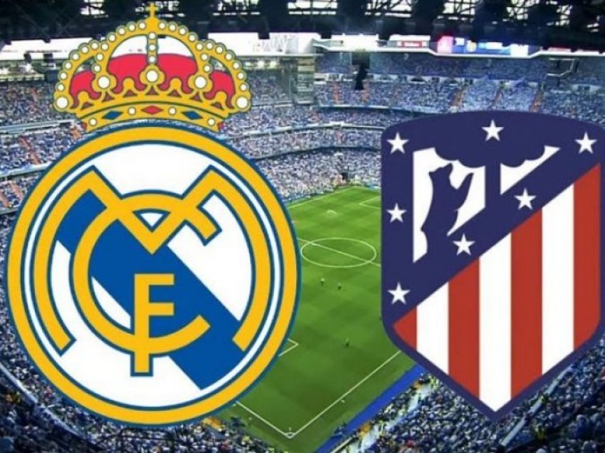 Real Madrid - Atletico Madrid, sfidë e nxehtë