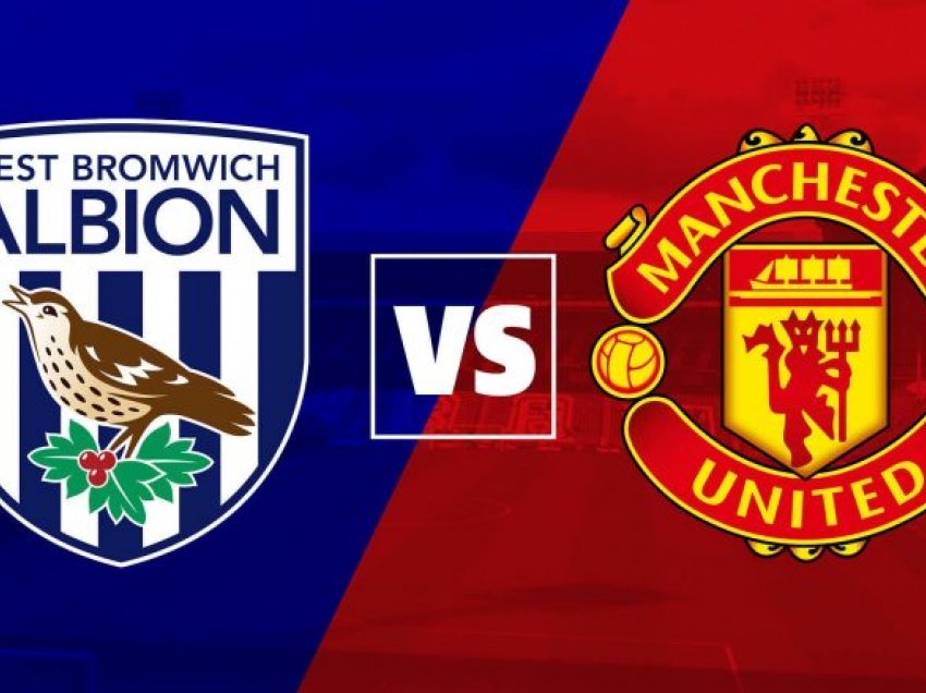 Man Utd kërkon fitore në udhëtim te WBA, formacionet zyrtare