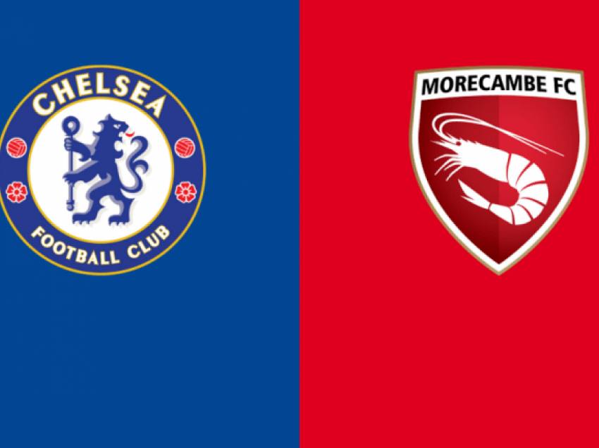 Chelsea – Morecambe, formacionet zyrtare