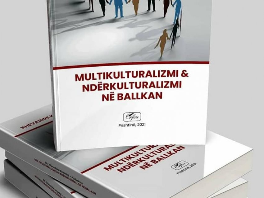 Recension për librin  “Multikulturalizmi dhe ndërkulturalizmi në Ballkan” nga Xhevahire Krasniqi-Podvorica 