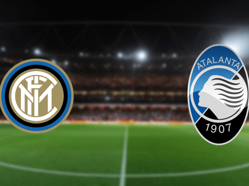 Formacionet zyrtare: Inter – Atalanta