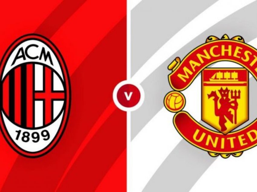 Formacionet zyrtare, Milan – Manchester United: “San Siro” arenë e dy klubeve të mëdha