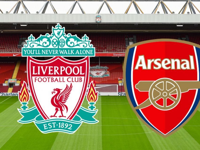 Derbi i madh anglez: Liverpool – Arsenal, ja formacionet e mundshme