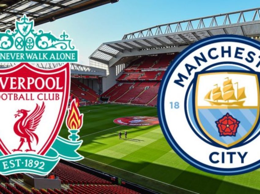 Liverpool-Manchester City, të rejat e lëndimeve dhe statistikat para ndeshjes