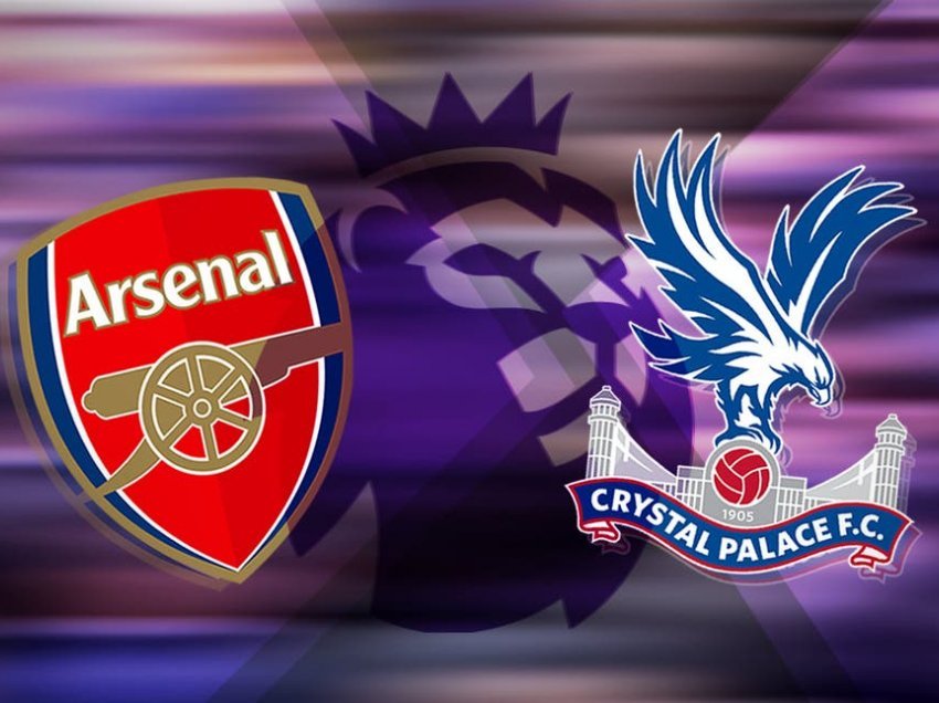 Formacionet zyrtare: Arsenal – Crystal Palace