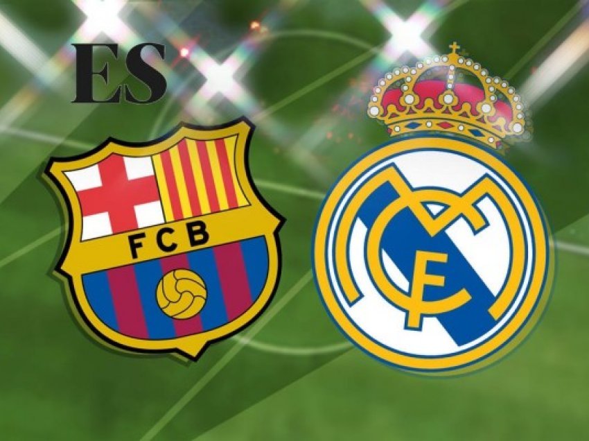 ​Barcelona-Real Madrid, publikohen formacionet zyrtare