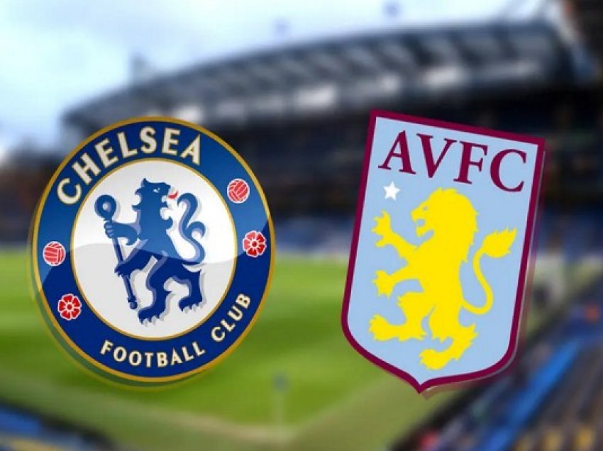 ​Chelsea-Aston Villa, formacionet zyrtare, Saul nga minuta e parë