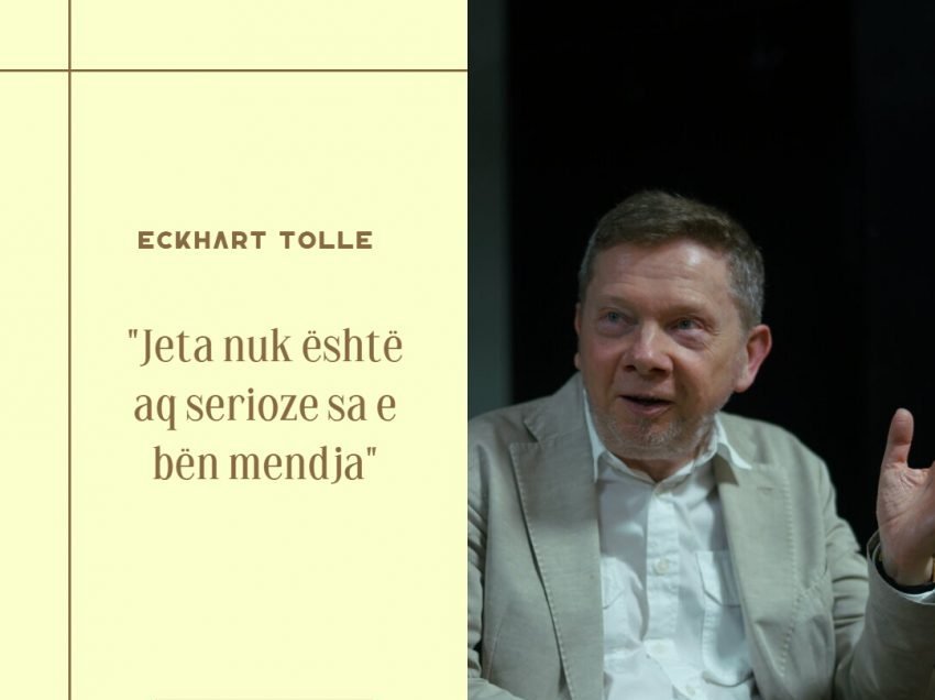 Këto janë thëniet e mençura nga Eckhart Tolle