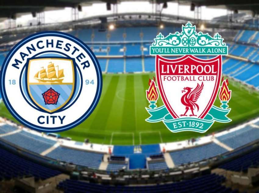 Manchester City - Liverpool, derbi i madh në Angli