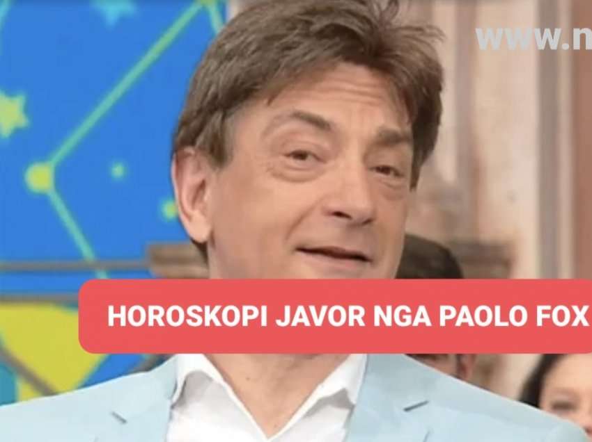 Horoskopi javor i Paolo Fox për 25 prill deri 1 maj 2022