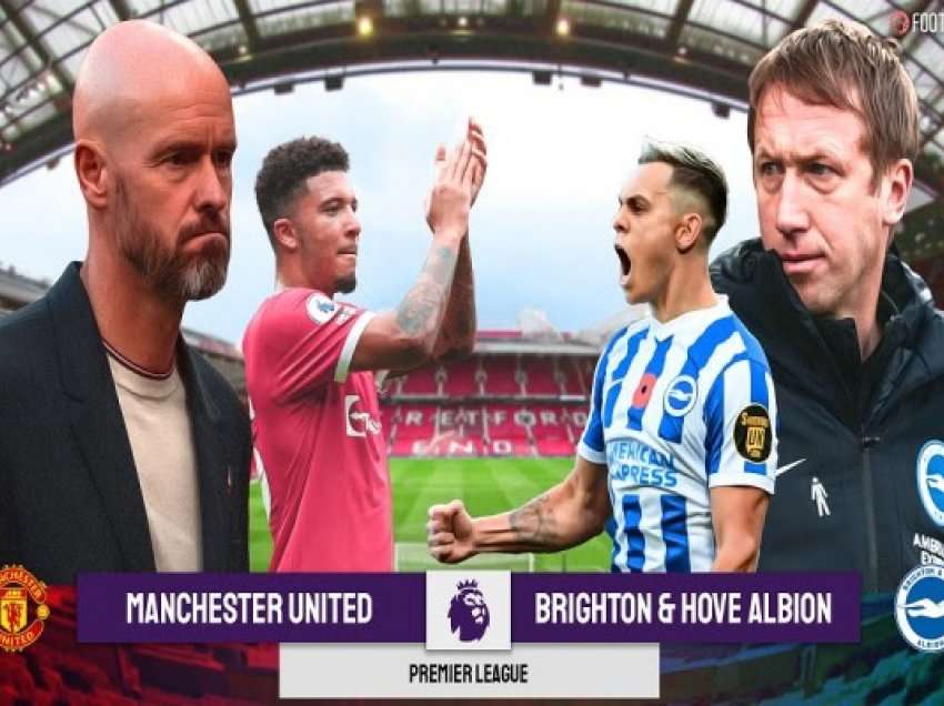 Ten Hag debuton në Premier Ligë, formacionet zyrtare të United dhe Brighton 