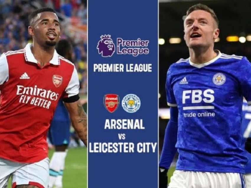 Ndeshje tejet interesante mes Arsenalit e Leicester, ja formacionet zyrtare 