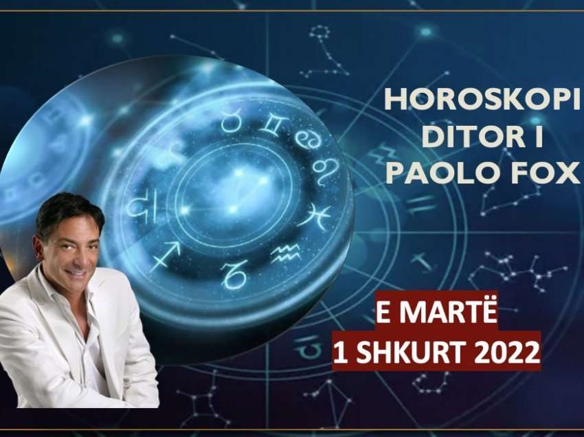 Horoskopi i Paolo Fox për ditën e martë, 1 shkurt 2022