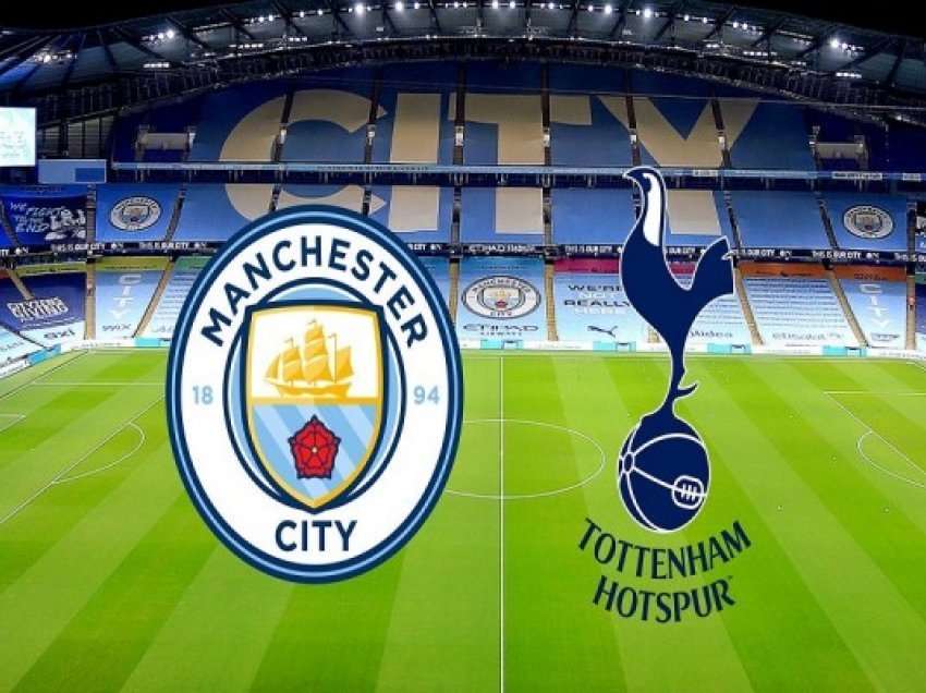 Manchester City-Tottenham, formacionet zyrtare