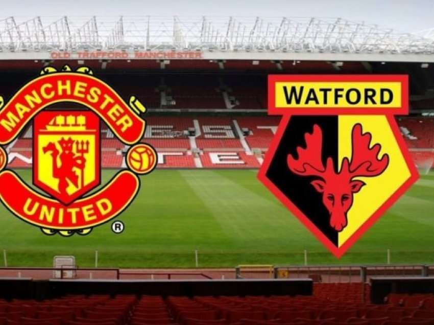 Formacionet zyrtare të United dhe Watford