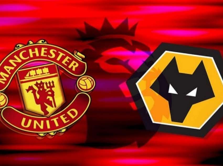 Premier Liga angleze, ndeshja e vetme mes United dhe Wolverhampton