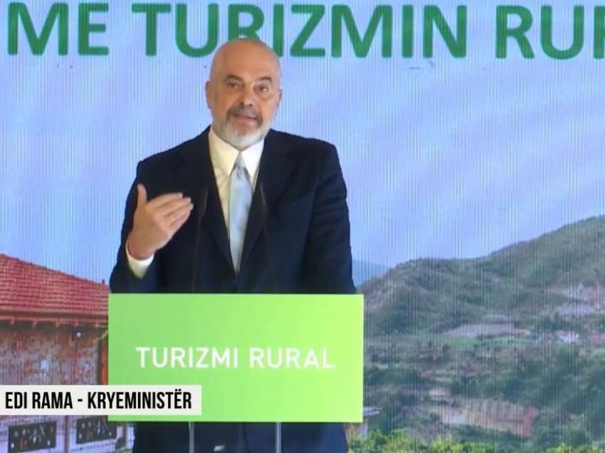 5,2 milionë euro për agro-turizëm/ Kryeministri Rama fton emigrantët të investojnë kursimet e tyre