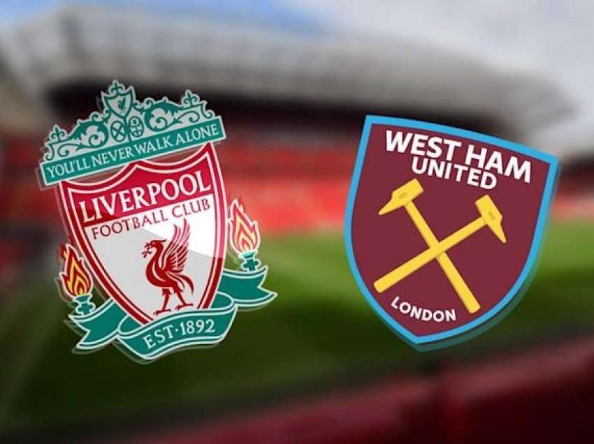 Liverpool-West Ham, ja formacionet zyrtare