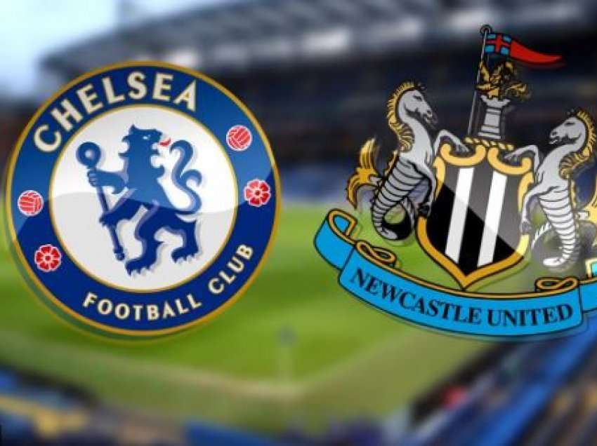 Chelsea është nikoqir i Newcastle United, formacionet