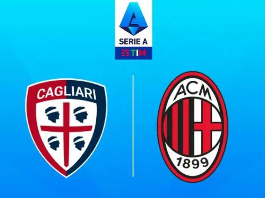 Cagliari - Milan, publikohen formacionet zyrtare