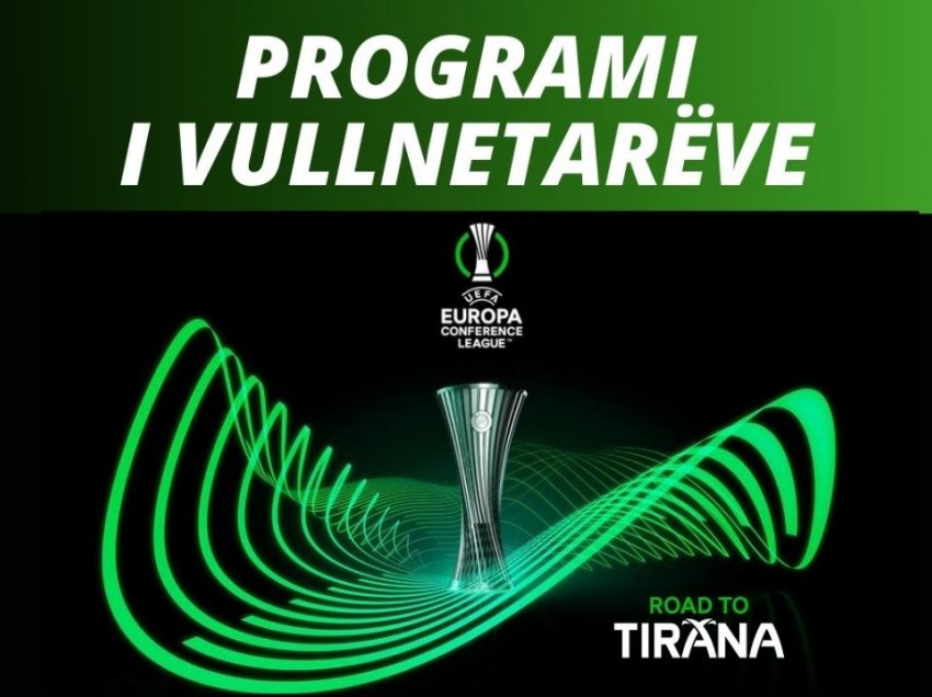 Vullnetarët nisin përgatitjen për finalen e Conference League