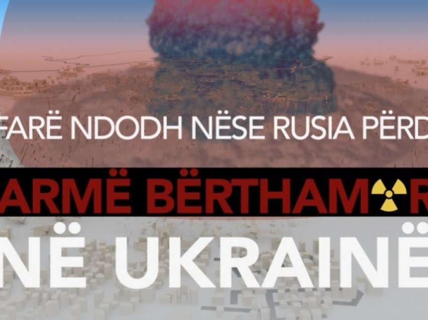 Çfarë ndodh nëse Rusia përdor armë bërthamore në Ukrainë?