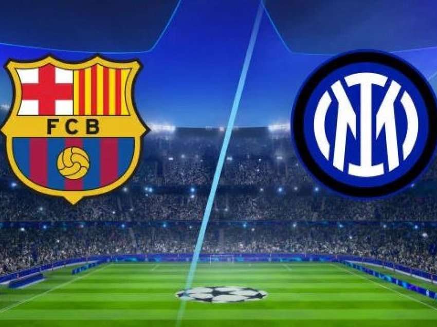 Barcelona - Inter, sfidë që pritet me emocione