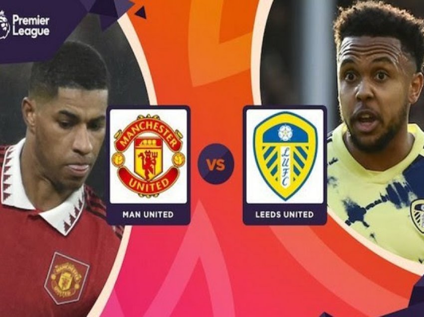 Formacionet zyrtare të United dhe Leeds