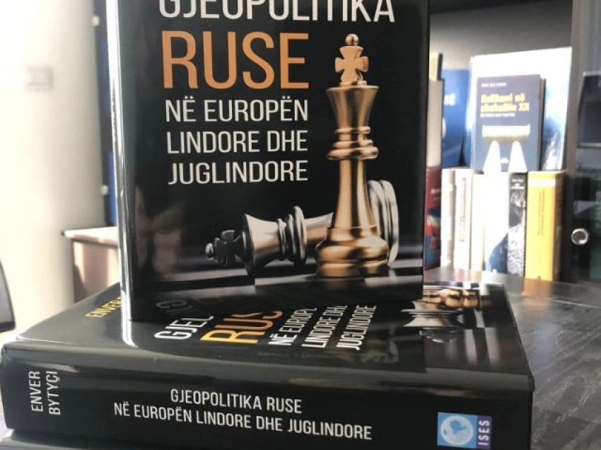 Doli nga shtypi libri më i ri i autorit Enver Bytyçi, “Gjeopolitika Ruse në Europën Lindore dhe Juglindore”! 