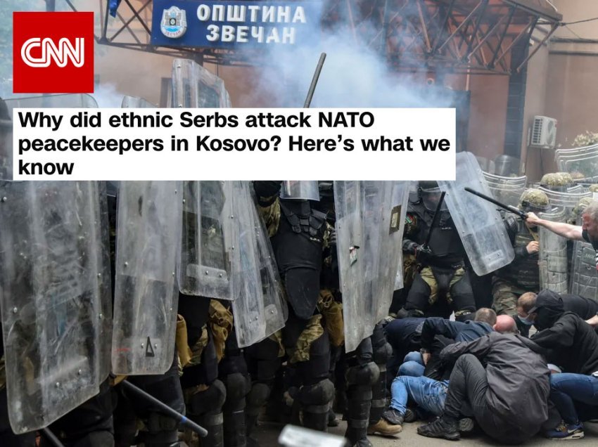 CNN: Pse serbët sulmuan NATO-n në Kosovë (dhe si po përfiton Vuçiç)