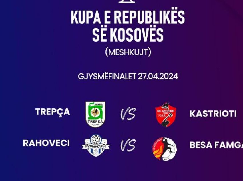 Rahoveci – Besa Famgas, përballja e madhe e gjysmëfinales! Kastrioti me fat