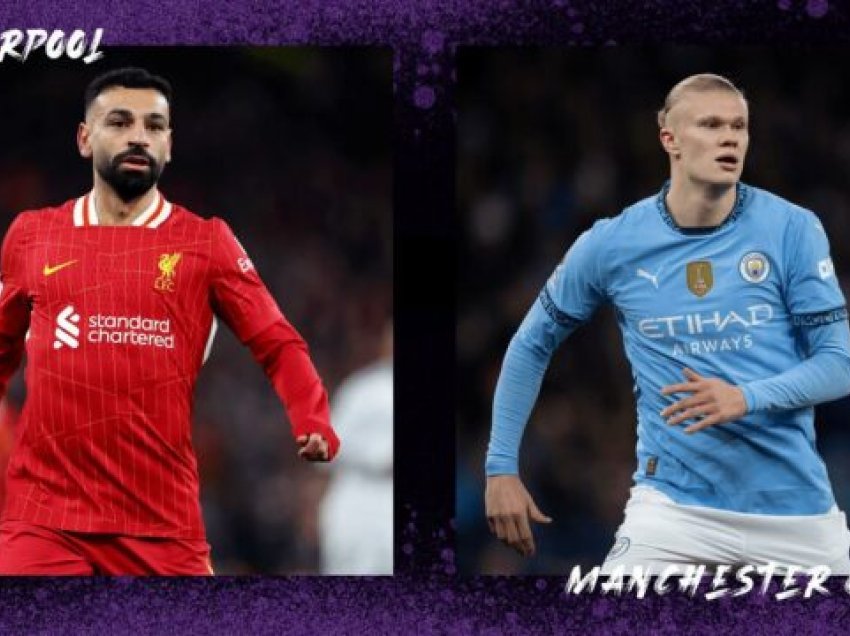 Liverpool – Manchester City: Publikohen formacionet zyrtare