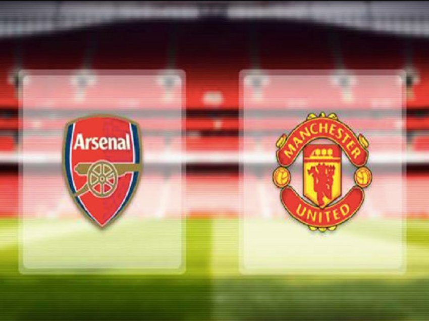 ​Arsenal-Manchester United, formacionet e mundshme