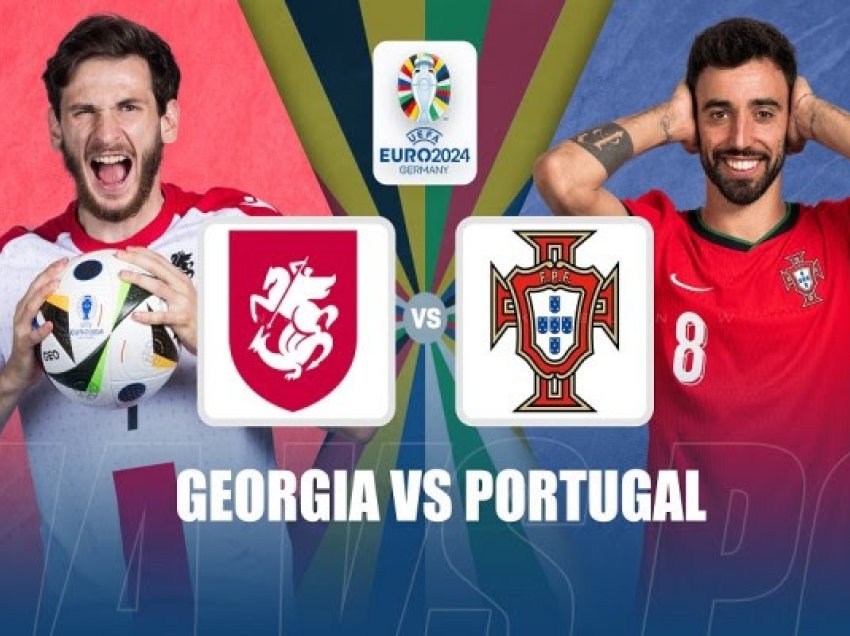 ​Euro 2024: Formacionet e mundshme të Gjeorgjisë e Portugalisë