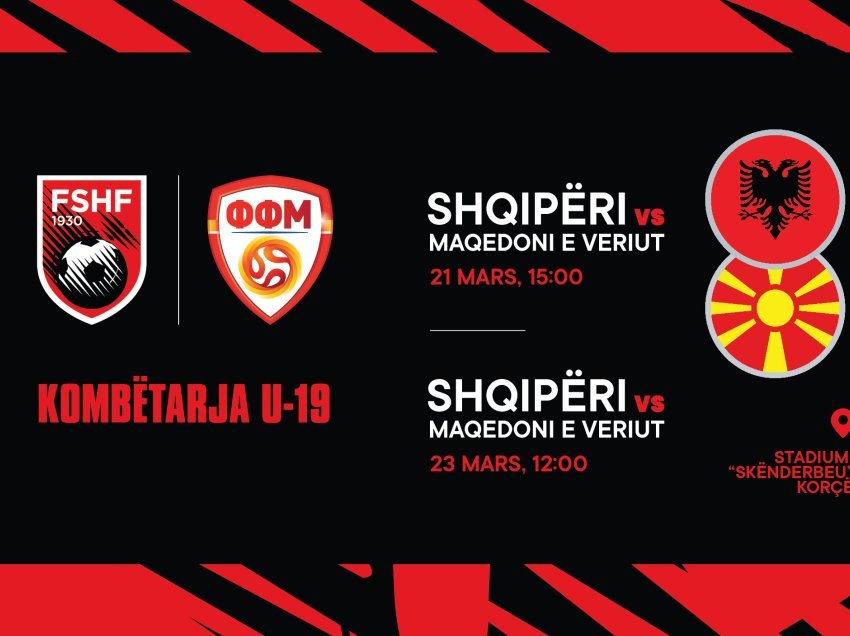 Shqipëria U-19 zyrtarizon dy ndeshje miqësore me Maqedoninë e Veriut më 21 e 23 mars