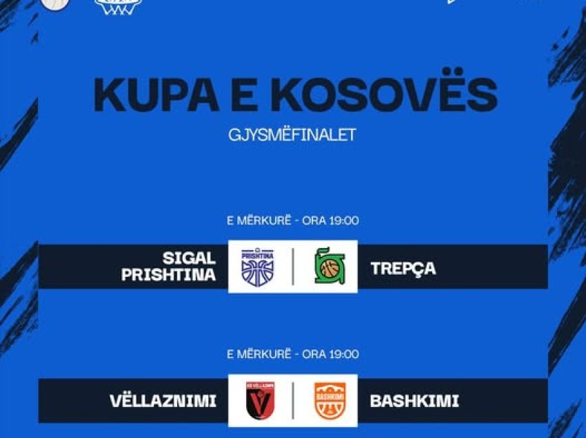 Super sfidat gjysmëfinale të Kupës, Prishtina - Trepça e Vëllaznimi - Bashkimi 