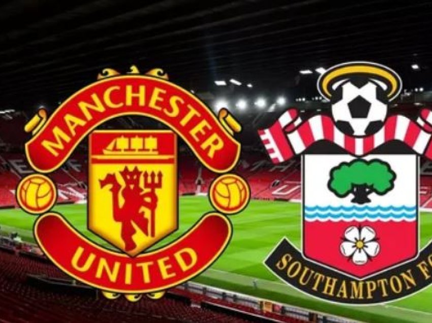 Publikohen formacionet zyrtare Manchester Utd - Southampton