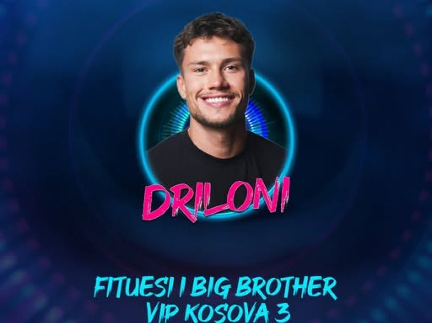 Driloni, fitues i Big Brother VIP Kosova III 